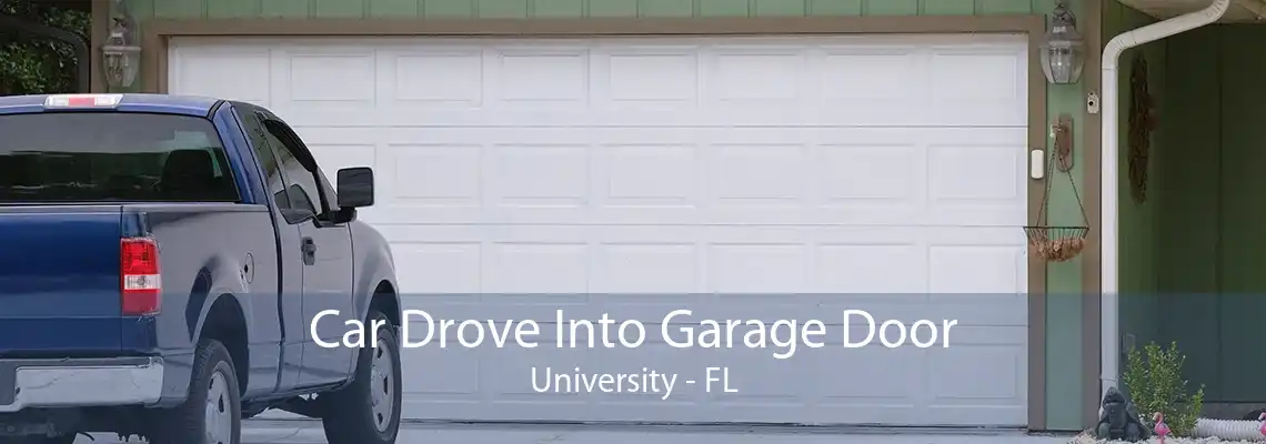 Car Drove Into Garage Door University - FL