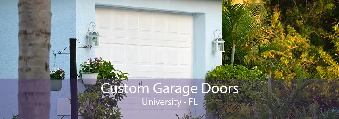 Custom Garage Doors University - FL