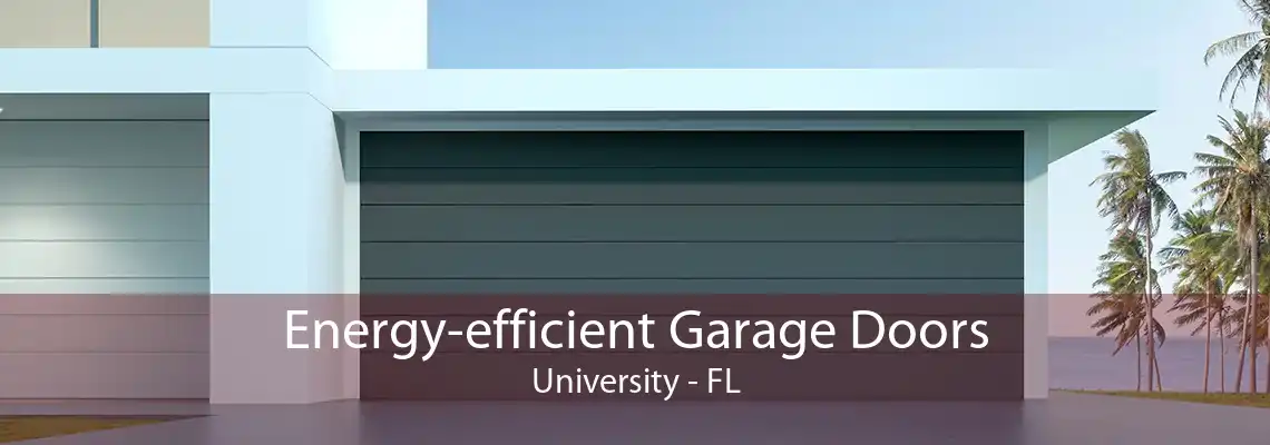 Energy-efficient Garage Doors University - FL