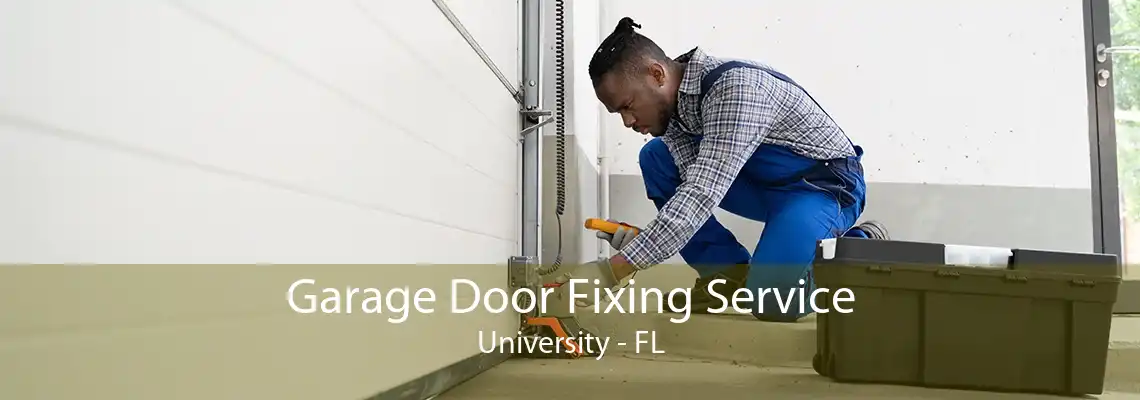 Garage Door Fixing Service University - FL