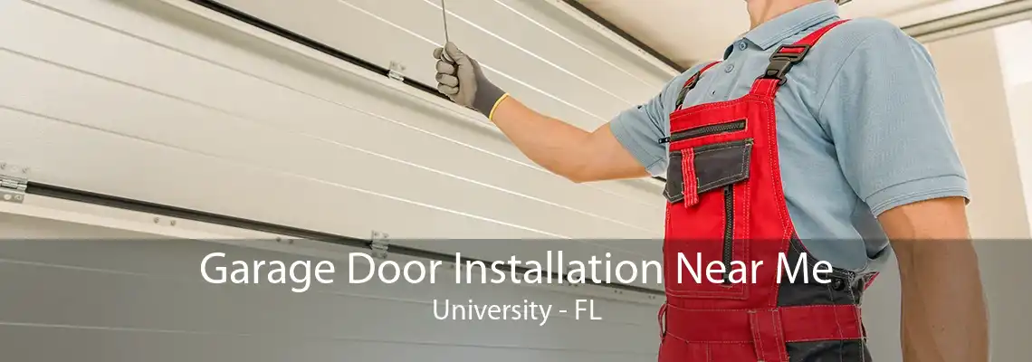 Garage Door Installation Near Me University - FL