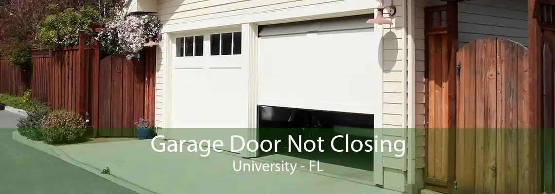 Garage Door Not Closing University - FL