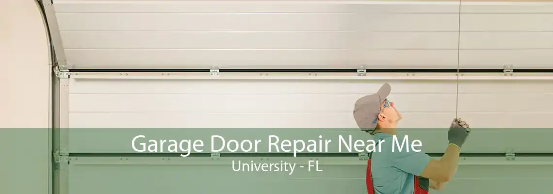 Garage Door Repair Near Me University - FL