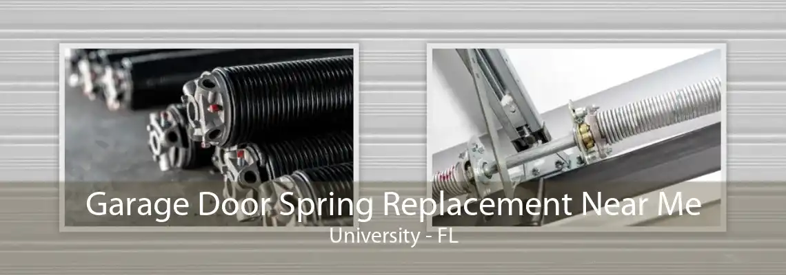 Garage Door Spring Replacement Near Me University - FL