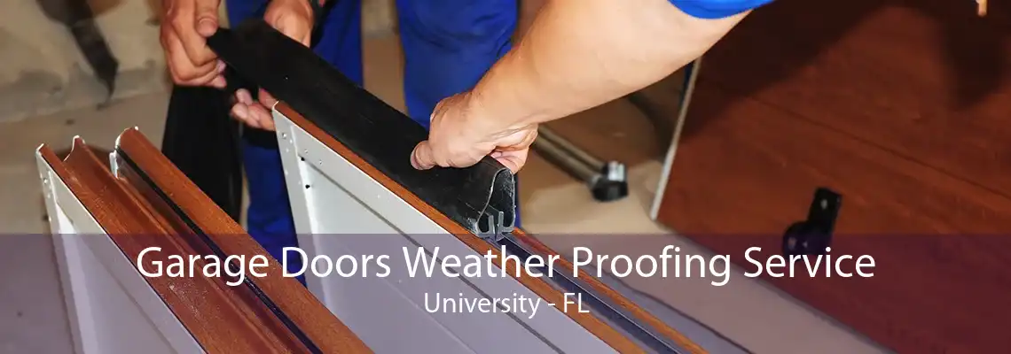 Garage Doors Weather Proofing Service University - FL