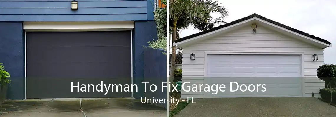 Handyman To Fix Garage Doors University - FL