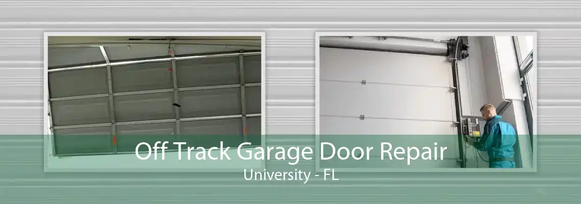 Off Track Garage Door Repair University - FL