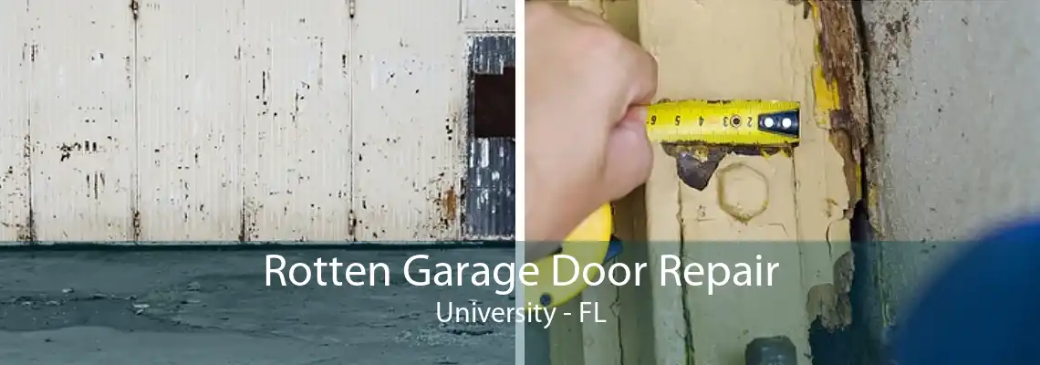 Rotten Garage Door Repair University - FL